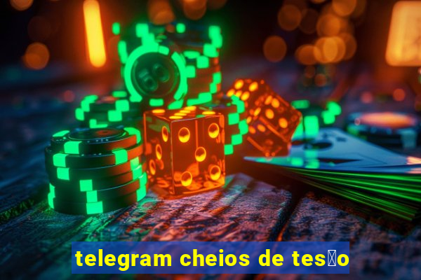 telegram cheios de tes茫o